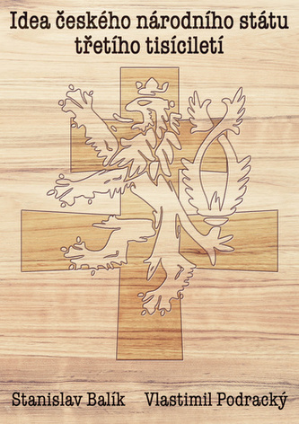 Idea českého národního státu třetího tisíciletí Idea českého národního státu třetího tisíciletí