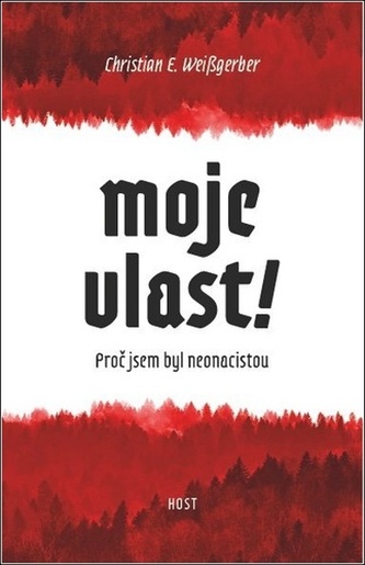 Moje vlast! - Proč jsem byl neonacista