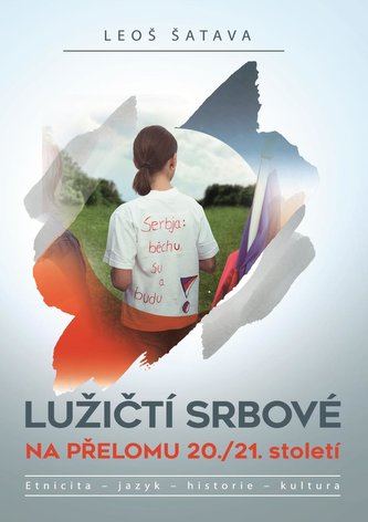 Lužičtí srbové na přelomu 20./21. Století * Etnicita * jazyk * historie * kultura