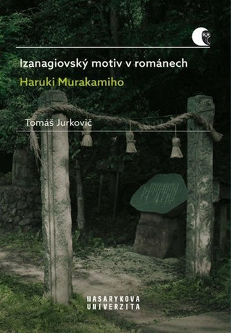 Izanagiovský motiv v románech Haruki Murakamiho Izanagiovský motiv v románech Haruki Murakamiho
