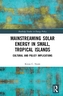 Mainstreaming Solar Energy in Small, Tropical Islands