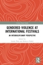 Gendered Violence at International Festivals