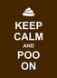 Keep Calm and Poo On