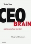 TRAIN YOUR CEO BRAIN BECOME YOUR BEST