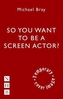 So You Want to Act on Screen?