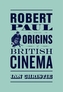 Robert Paul and the Origins of British Cinema