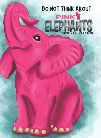 DO NOT THINK ABOUT PINK ELEPHANTS