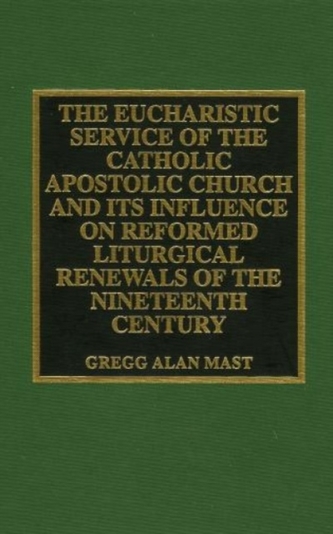 The Eucharistic Service of the Catholic Apostolic Church and Its Influence on