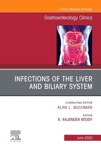 Infections of the Liver and Biliary System,An Issue of Gastroenterology Clinics of North America