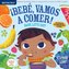 Indestructibles: Bebe, vamos a comer! / Baby, Let's Eat!