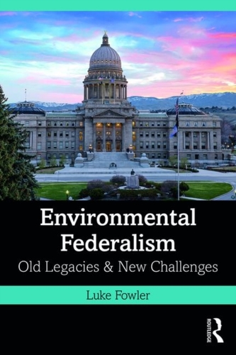 ENVIRONMENTAL FEDERALISM FOWLER