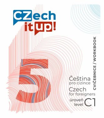 Czech it UP! 5 (úroveň C1, cvičebnice) Czech it UP! 5 (úroveň C1, cvičebnice)