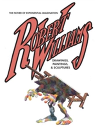 Robert Williams: The Father Of Exponential Imagination