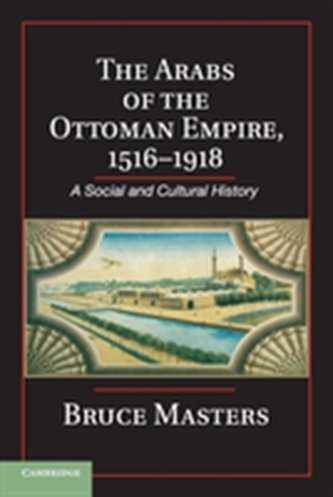 The Arabs of the Ottoman Empire, 1516-1918