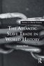 The Atlantic Slave Trade in World History