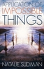 Application of Impossible Things