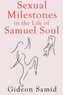 Sexual Milestones in the life of Samuel Soul