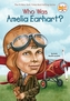 Who Was: Amelia Earhart?