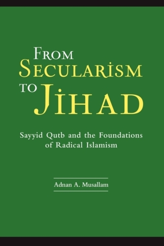From Secularism to Jihad