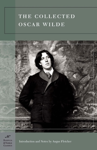 The Collected Oscar Wilde (Barnes & Noble Classics Series)