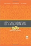 Let's Speak Indonesian: Ayo Berbahasa Indonesia