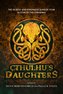 Cthulhu's Daughters: Stories of Lovecraftian Horror
