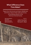 What Difference Does Time Make? Papers from the Ancient and Islamic Middle East and China in Honor of the 100th Annivers