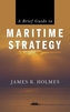 A Brief Guide to Maritime Strategy