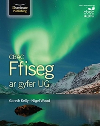 CBAC Ffiseg ar gyfer UG (WJEC Physics for AS Student Book)
