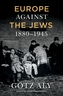 EUROPE AGAINST THE JEWS 18801945