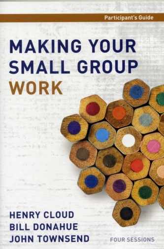 Making Your Small Group Work Participant's Guide