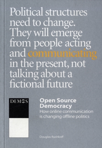 Open Source Democracy: How Online Communication is Changing Offline Politics