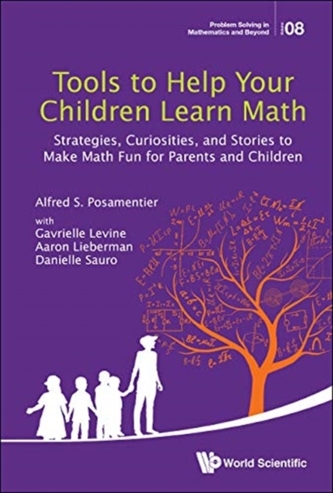 Tools To Help Your Children Learn Math: Strategies, Curiosities, And Stories To Make Math Fun For Parents And Children