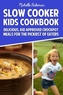 SLOW COOKER KIDS COOKBOOK