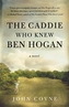 CADDIE WHO KNEW BEN HOGAN