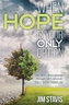 WHEN HOPE IS YOUR ONLY OPTION