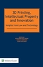 3D Printing, Intellectual Property and Innovation