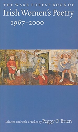WAKE FOREST BOOK OF IRISH WOMEN'S POETRY