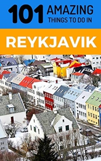 101 AMAZING THINGS TO DO IN REYKJAVIK