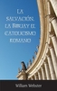 LA SALVACIN, LA BIBLIA Y EL CATOLICISMO