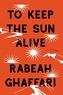 TO KEEP THE SUN ALIVE