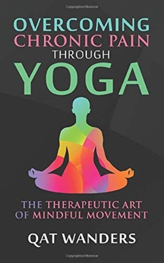 OVERCOMING CHRONIC PAIN THROUGH YOGA