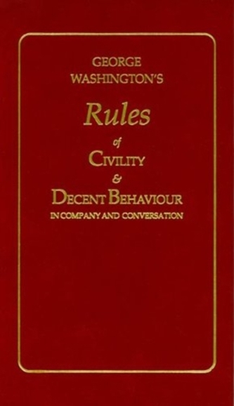 GEORGE WASHINGTON'S RULES OF CIVILITY AN