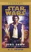 Star Wars: The Han Solo Trilogy - Rebel Dawn