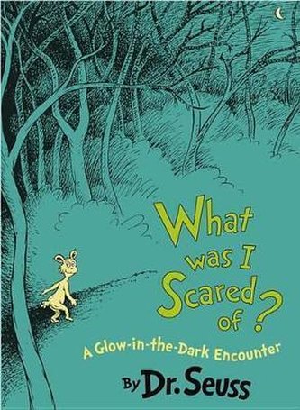 What Was I Scared Of? 10th Anniversary Edition : A Glow-In-The Dark Encounter What Was I Scared Of? 10th Anniversary Edition : A Glow-In-The Dark Encounter