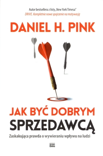 Jak być dobrym sprzedawcą. Zaskakująca prawda o wywieraniu wpływu na ludzi
