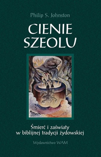 Cienie Szeolu. Śmierć i zaświaty w biblijnej tradycji żydowskiej