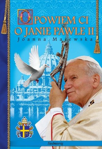 Opowiem ci o Janie Pawle II Opowiem ci o Janie Pawle II