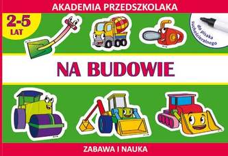 Na budowie. Rysujemy po śladzie. Akademia przedszkolaka