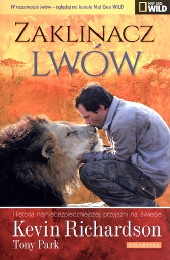 Zaklinacz lwów. Historia najniebezpieczniejszej przyjaźni na świecie